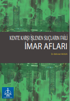 KENTE KARŞI İŞLENEN SUÇLARIN  FAİLİ İMAR AFLARI